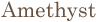 Amethist
