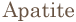 apatite
