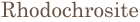 rhodochrosite