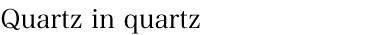 Quartz in quartz